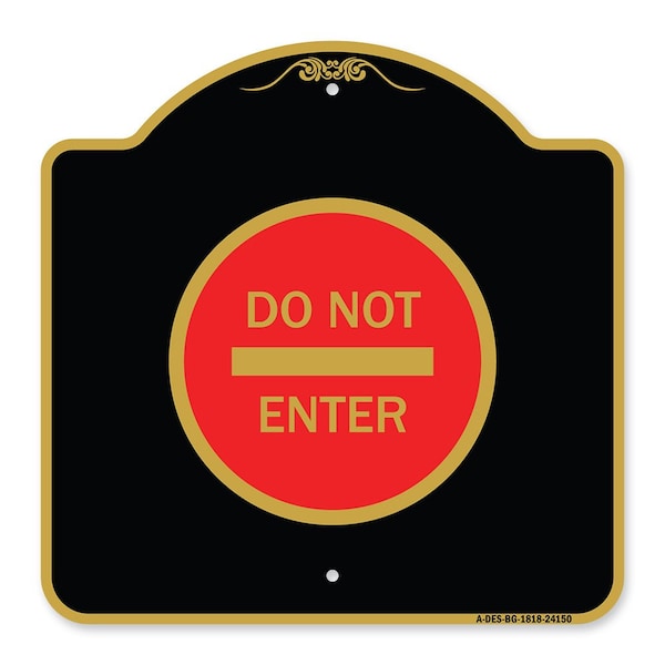 Designer Series Sign-Do Not Enter, Black & Gold Aluminum Architectural Sign, 18" H, BG-1818-24150